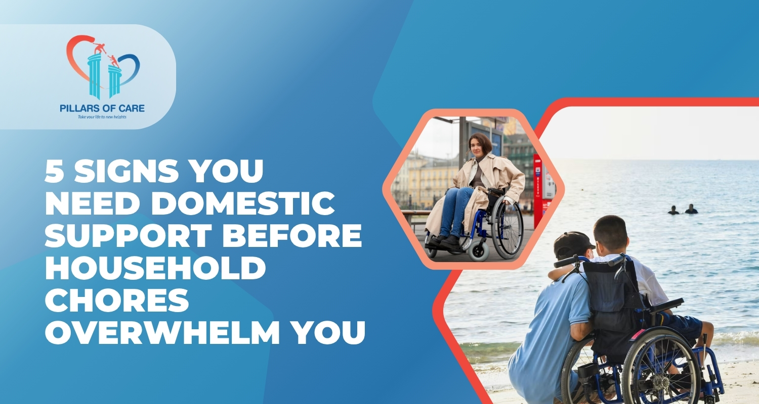 5 Signs You Need Domestic Support Before Household Chores Overwhelm You