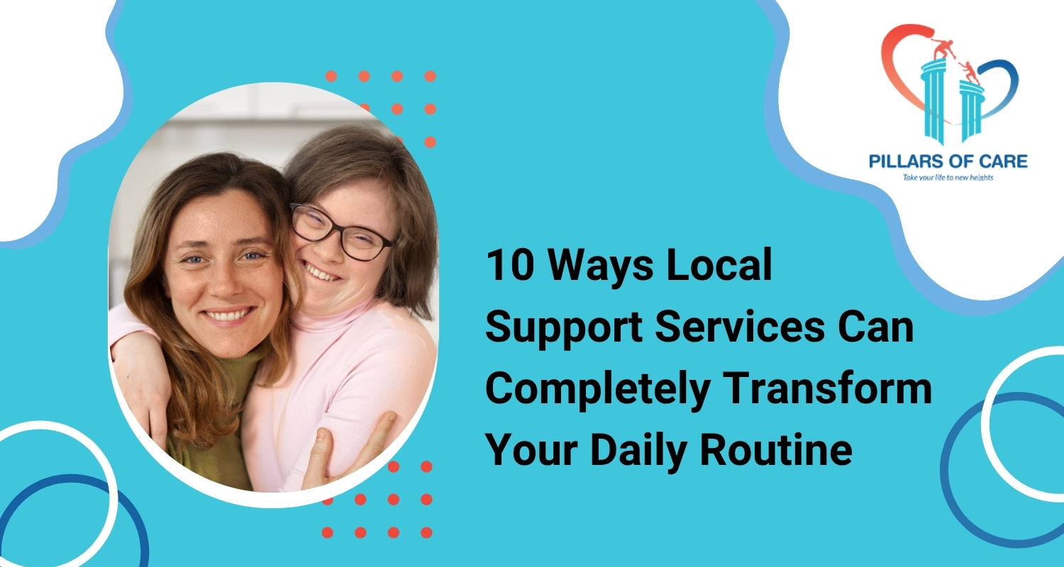 10 Ways Local Support Services Can Completely Transform Your Daily Routine