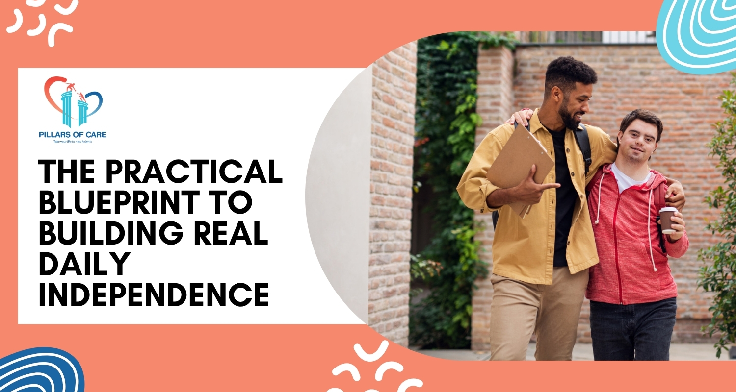 The Practical Blueprint to Building Real Daily Independence